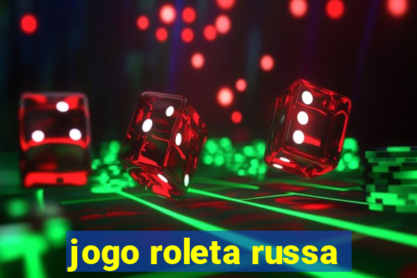 jogo roleta russa